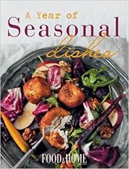 Food & home entertaining: A year of seasonal dishes