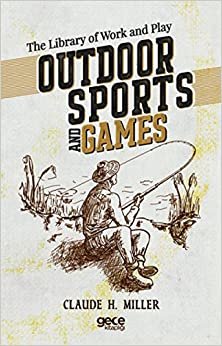 Outdoor Sports and Games: The Library of Work and Play