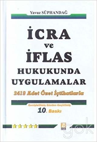 İcra ve İflas Hukukunda Uygulamalar: 2419 Adet Özet İçtihatlarla