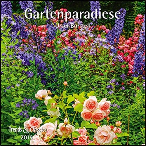 Gartenparadiese 2019 Trends & Classics Kalender