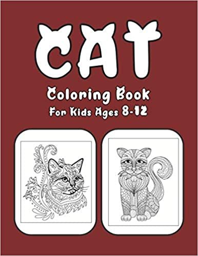 Cat Coloring Book For Kids Ages 8-12: Cat Book Of A Excellent Coloring Book for boys, girls, Adults and Kids Ages 8-12 (great Illustrations)