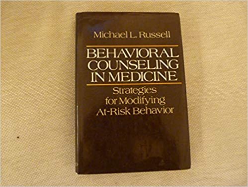 Behavioral Counseling in Medicine: Strategies for Modifying At-Risk Behavior: Strategies for Modifying At-risk Behaviour