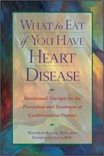 What to Eat If You Have Heart Disease: Nutritional Therapy for the Prevention and Treatment of Cardiovascular Disease