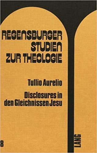 Disclosures in Den Gleichnissen Jesu: Eine Anwendung Der Disclosure-Theorie Von I.T. Ramsey, Der Modernen Metaphorik Und Der Theorie Der Sprechakte ... Studien zur Theologie (Paperback))