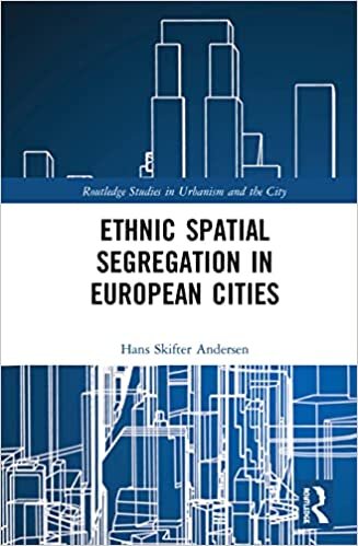 Ethnic Spatial Segregation in European Cities (Routledge Studies in Urbanism and the City) indir