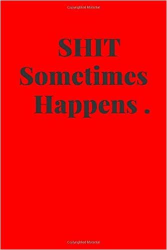 Shit Sometimes Happens: Motivational Notebook, Journal, Diary (110 Pages, Blank, 6 x 9) indir