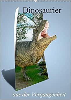 Dinosaurier aus der Vergangenheit (Wandkalender 2021 DIN A2 hoch): Hier sind einige der Dinosaurier, die die Erde bevölkert haben (Monatskalender, 14 Seiten ) (CALVENDO Tiere)