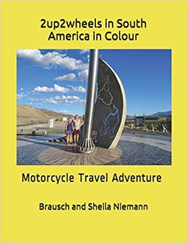 2up2wheels in South America in Colour: Motorcycle Travel Adventure