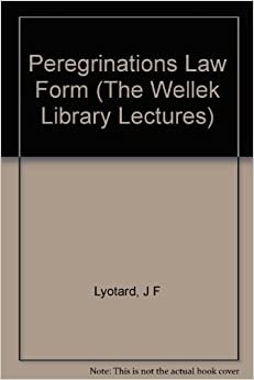 Peregrinations: Law, Form, Event (The Wellek Library Lectures at the University of California, Irvine)