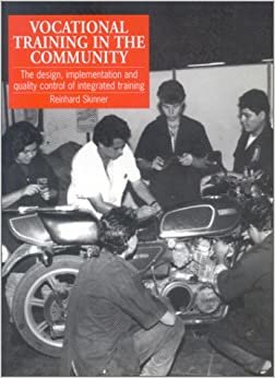 Vocational Training in the Community: The Design, Implementation and Quality Control of Integrated Training (Design and Quality Control of Integrated Training)