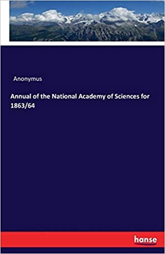 Annual of the National Academy of Sciences for 1863/64