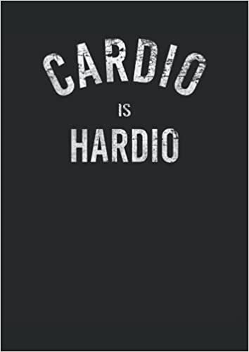 Cardio Is Hardio: Notizbuch | Notebook | Liniert, DIN A4 (21 x 29,7 cm), 120 Seiten, creme-farbenes Papier, glänzendes Cover