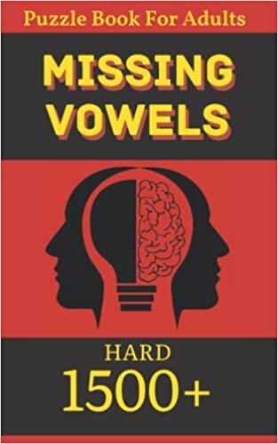 Missing Vowels Puzzle Book For Adults: Hard Missing Vowels Activity Puzzle Book For Adults Large Print Over 1500 Word Puzzles To Solve Great Gift For Men Or Women