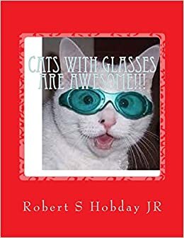 Cats with Glasses are AWESOME!!!: Another Awesome Book (The Awesome Series, Band 3): Volume 3