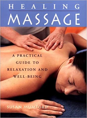 The Healing Massage: A Practical Guide to Relaxation and Well-Being indir