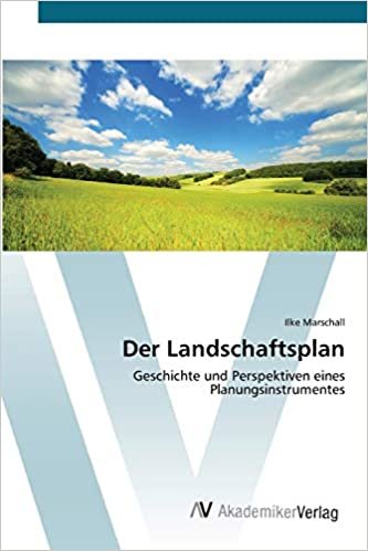 Der Landschaftsplan: Geschichte und Perspektiven eines Planungsinstrumentes
