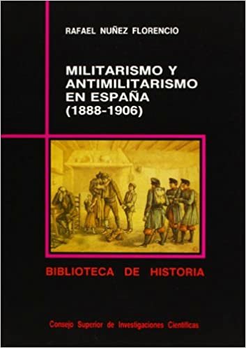 Militarismo y antimilitarismo en España (1888-1906) (Biblioteca de historia)
