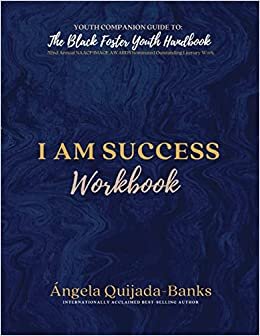 I Am Success Workbook: Youth Companion Guide to The Black Foster Youth Handbook indir
