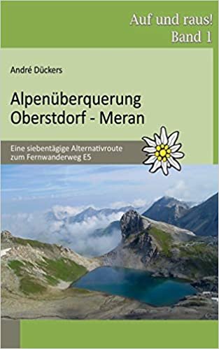 Alpenüberquerung Oberstdorf - Meran: Eine siebentägige Alternativroute zum Fernwanderweg E5 indir