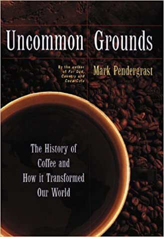 Uncommon Grounds: A Coffee Epic: Spilling Beans on the Coffee Industry