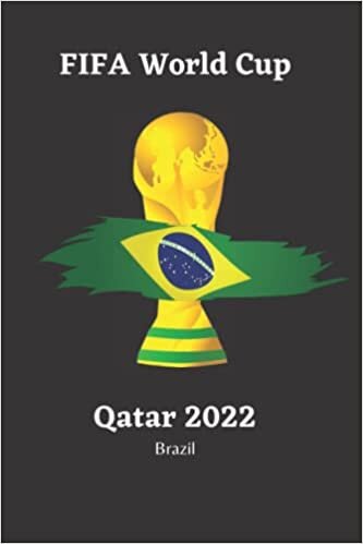 FIFA WORLD CUP QATAR 2022 BRAZIL: FIFA 22 Notebook/ Daily Journal, For Soccer/ Football Lovers/ Fans, a Great and Fun Gift for Soccer Brazil National ... , 6x9 inches 100 pages College Ruled