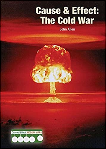 Cause & Effect: The Cold War (Cause & Effect: Modern Wars)