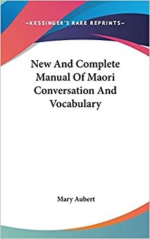 indir   New And Complete Manual Of Maori Conversation And Vocabulary tamamen