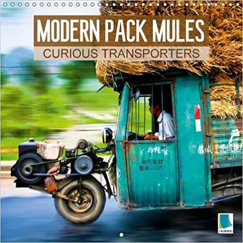 Modern pack mules: Curious transporters 2016: Fully laden: strange transporters (Calvendo Mobility) indir