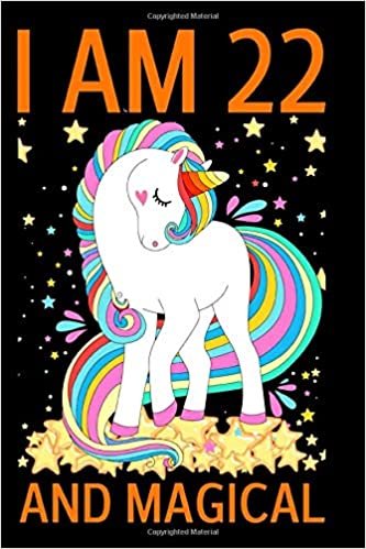 I Am 22 And Magical: Happy Magical Unicorn Notebook Journal for Girls, Happy Birthday Gift for Girls, 22 Years Old, Birthday Journal for Adults / 22 Year Old Birthday Gift for Teen Girls! indir