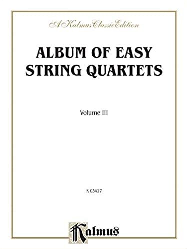 Album of Easy String Quartets, Vol 3: Pieces by Bach, Haydn, Mozart, Beethoven, Schumann, Mendelssohn, and Others (Kalmus Edition)