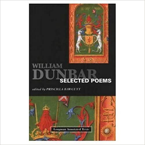 William Dunbar: Selected Poems (Longman Annotated Text Series)