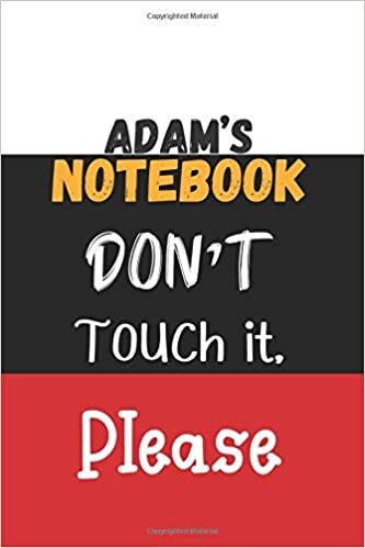 Adam’s notebook, don’t touch it, please: Lined Blank Notebook for ( student planner )