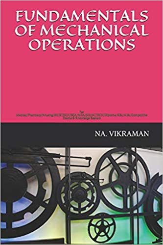 FUNDAMENTALS OF MECHANICAL OPERATIONS: For Medical/Pharmacy/Nrusing/BE/B.TECH/BCA/MCA/ME/M.TECH/Diploma/B.Sc/M.Sc/Competitive Exams & Knowledge Seekers (2020, Band 132)