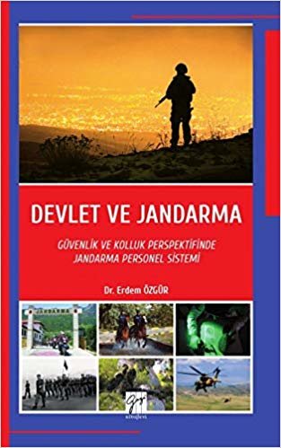 Devlet ve Jandarma: Güvenlik ve Kolluk Perspektifinde Jandarma Personel Sistemi
