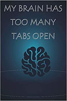 My Brain Has Too Many Tabs Open: Weekly and Monthly Planner January 2021 - December 2024 Office Notebook Journal for Coworker Gag Gift | Vintage ... saying | ... Valentine's day, or gag gift for