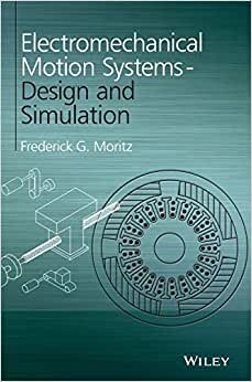 Electromechanical Motion Systems: Design and Simulation