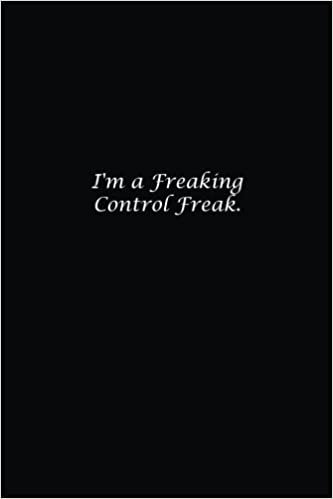 I'm a Freaking Control Freak.: Lined notebook