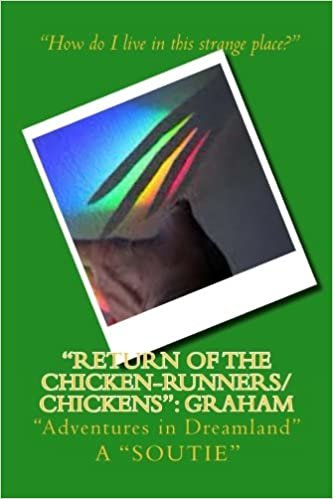 "RETURN OF THE CHICKEN-RUNNERS/CHICKENS": Graham: "Adventures in Dreamland"