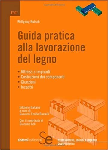 Guida pratica alla lavorazione del legno (Professionisti, tecnici e imprese) indir