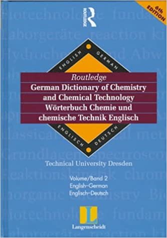 Routledge German Dictionary of Chemistry and Chemical Technology Worterbuch Chemie und Chemische Technik: Vol 2: English-German (Routledge Bilingual Specialist Dictionaries)