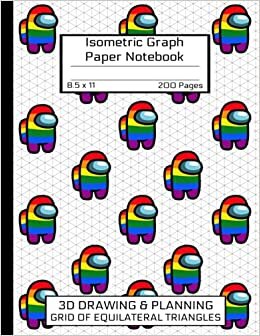 Among Us Isometric Graph Paper Notebook: Awesome LGBTQ+ Book/Rainbow WHITE Colorful Crewmate Characters/Sus Imposter Memes Trends For Gamers Teens & ... Inch/MATTE/Soft Cover 8.5" x 11" 200 Pages