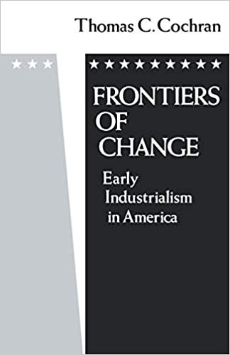 Frontiers of Change: Early Industrialism in America (Galaxy Books)