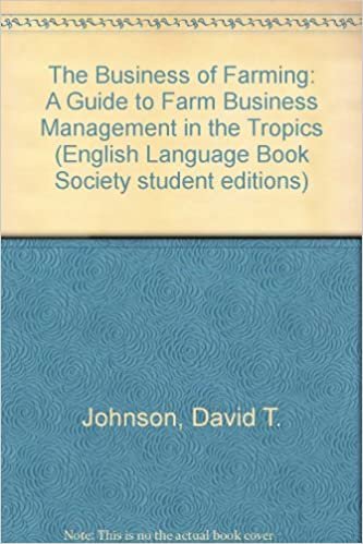 Business Of Farming: A Guide to Farm Business Management in the Tropics (English Language Book Society student editions)