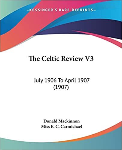 The Celtic Review V3: July 1906 To April 1907 (1907) indir