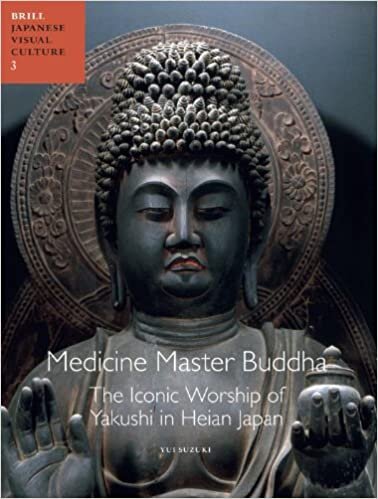 Medicine Master Buddha: The Iconic Worship of Yakushi in Heian Japan (Japanese Visual Culture)