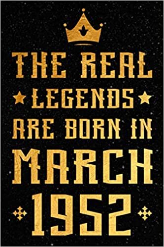 The Real Legends Are Born In March 1952 Notebook: 69 Years Old Lined Notebook Gift Ideas for Men / Women / Sons / Daughters... | Happy Anniversary for ... 69 Years Old Gift Ideas | 120 pages | 6"x9"