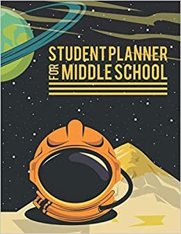 Student Planner For Middle School: This Undated Planner For Academic Year | Weekly Class | To Do List | Study Planner | Assignment And Grade Tracker ... Space Girl’s Boy’s Academic Agenda Book