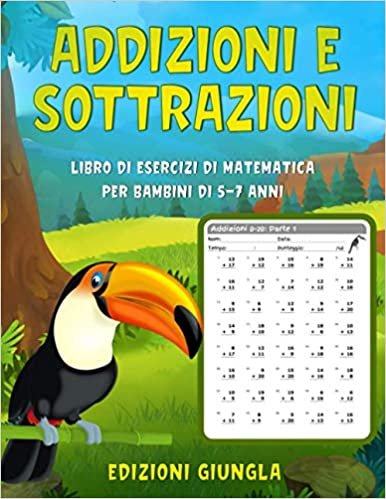 Addizioni e Sottrazioni: Libro di esercizi di matematica per bambini di 5-7 anni | Cifre 1 a 20