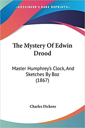 The Mystery Of Edwin Drood: Master Humphrey's Clock, And Sketches By Boz (1867)