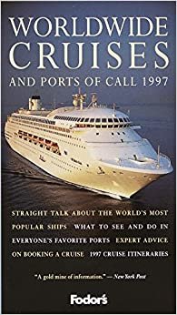 Worldwide Cruises and Ports of Call: Choosing the Perfect Ship and Enjoying Your Time Ashore (Fodor's 97) indir
